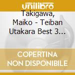 Takigawa, Maiko - Teiban Utakara Best 3 Takigawa Maiko cd