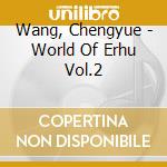 Wang, Chengyue - World Of Erhu Vol.2 cd