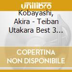Kobayashi, Akira - Teiban Utakara Best 3 Kobayashi Akira cd