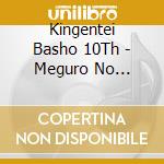 Kingentei Basho 10Th - Meguro No Sanma/Akubi Shinan cd