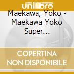 Maekawa, Yoko - Maekawa Yoko Super Best-Cutie cd