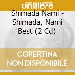 Shimada Nami - Shimada, Nami Best (2 Cd) cd musicale di Shimada Nami