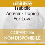 Isabelle Antena - Hoping For Love