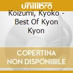 Koizumi, Kyoko - Best Of Kyon Kyon cd