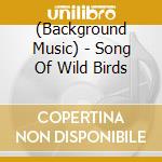 (Background Music) - Song Of Wild Birds cd