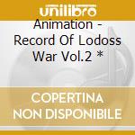 Animation - Record Of Lodoss War Vol.2 * cd