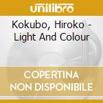 Kokubo, Hiroko - Light And Colour cd musicale