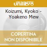 Koizumi, Kyoko - Yoakeno Mew cd musicale