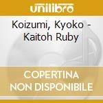 Koizumi, Kyoko - Kaitoh Ruby cd musicale