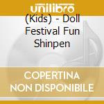 (Kids) - Doll Festival Fun Shinpen cd