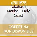 Takahashi, Mariko - Lady Coast cd