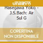 Hasegawa Yoko - J.S.Bach: Air Sul G cd