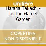 Harada Takashi - In The Garnet Garden cd