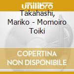 Takahashi, Mariko - Momoiro Toiki cd