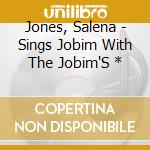 Jones, Salena - Sings Jobim With The Jobim'S * cd