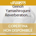 Geinoh Yamashirogumi Reverberation of Earth Japan cd