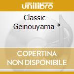Classic - Geinouyama * cd musicale di Classic