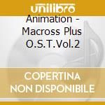 Animation - Macross Plus O.S.T.Vol.2 cd