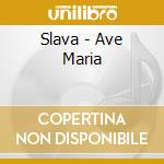 Slava - Ave Maria cd musicale di Slava