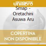 Smap - Oretachini Asuwa Aru cd
