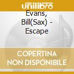Evans, Bill(Sax) - Escape cd