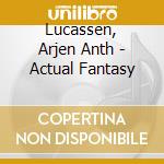 Lucassen, Arjen Anth - Actual Fantasy cd