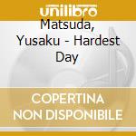 Matsuda, Yusaku - Hardest Day cd