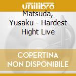 Matsuda, Yusaku - Hardest Hight Live cd