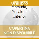 Matsuda, Yusaku - Interior cd