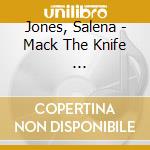 Jones, Salena - Mack The Knife              * cd