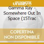 Gamma Ray - Somewhere Out In Space (15Trac cd