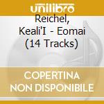 Reichel, Keali'I - Eomai (14 Tracks) cd