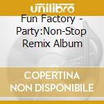 Fun Factory - Party:Non-Stop Remix Album cd