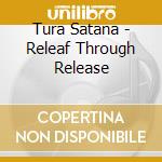 Tura Satana - Releaf Through Release cd