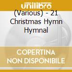 (Various) - 21 Christmas Hymn Hymnal cd