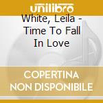 White, Leila - Time To Fall In Love cd