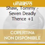 Shaw, Tommy - Seven Deadly Thence +1 cd