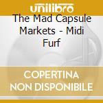 The Mad Capsule Markets - Midi Furf cd