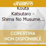 Kouta Katsutaro - Shima No Musume * cd