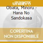 Obata, Minoru - Hana No Sandokasa cd