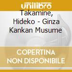 Takamine, Hideko - Ginza Kankan Musume cd