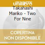 Takahashi Mariko - Two For Nine cd