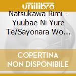 Natsukawa Rimi - Yuubae Ni Yure Te/Sayonara Wo Daki * cd