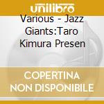 Various - Jazz Giants:Taro Kimura Presen cd