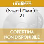 (Sacred Music) - 21 cd musicale di (Sacred Music)