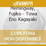 Hemingway, Fujiko - Towa Eno Kagayaki cd