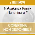 Natsukawa Rimi - Hananinaru * cd