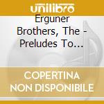 Erguner Brothers, The - Preludes To Ceremonies Of The Whl cd