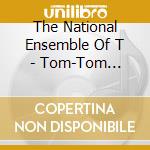 The National Ensemble Of T - Tom-Tom Fantasy cd
