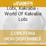 Lobi, Kakraba - World Of Kakraba Lobi cd